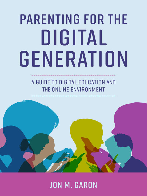 Title details for Parenting for the Digital Generation by Jon M. Garon - Available